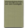 Stampotgerechten van een kookgek door J. Braakhekke