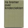 Ria Bremer over kinderziekten door R. Bremer