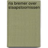 Ria Bremer over slaapstoornissen door R. Bremer