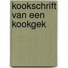 Kookschrift van een kookgek by J. Braakhekke