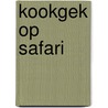 Kookgek op safari door J. Braakhekke