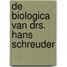 De biologica van drs. Hans Schreuder door H. Schreuder