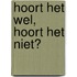 Hoort het wel, hoort het niet?