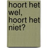 Hoort het wel, hoort het niet? door M. Berman