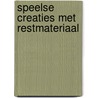 Speelse creaties met restmateriaal by J. Evers