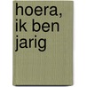 Hoera, ik ben jarig door C. Biesheuvel-van den Eijnden