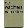 De wachters van Eden door J. von Buttlar