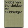 Bridge van thuisbridger tot clubbridger by Sint