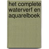 Het complete waterverf en aquarelboek door J. van Ingen