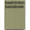 Badminton basisboek door Petersen