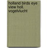 Holland birds eye view holl. vogelvlucht by Koten