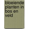 Bloeiende planten in bos en veld door B.P. Kremer
