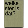 Welke ster is dat? by W. Widmann