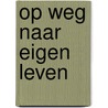 Op weg naar eigen leven door Verschoor