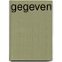 Gegeven