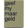 Geef my maar geld door M. Howeler