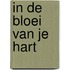 In de bloei van je hart