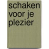 Schaken voor je plezier door Hans Bouwmeester