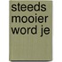 Steeds mooier word je