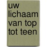 Uw lichaam van top tot teen door Lippert