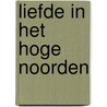 Liefde in het hoge noorden door Terlouw