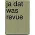 Ja dat was revue