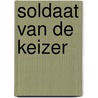 Soldaat van de keizer by Joustra
