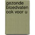 Gezonde bloedvaten ook voor u
