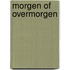 Morgen of overmorgen