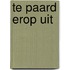 Te paard erop uit