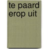 Te paard erop uit door Haardt