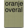 Oranje overal by Valkenburg