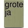 Grote ja by Unknown