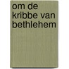 Om de kribbe van bethlehem door Onbekend