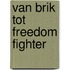 Van brik tot freedom fighter
