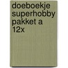 Doeboekje SuperHobby pakket A 12x door Onbekend