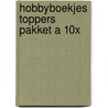 Hobbyboekjes Toppers pakket A 10x door Onbekend