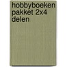 Hobbyboeken pakket 2x4 delen door Onbekend