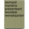 Bernard Martens presenteert Woodsie wenskaarten by B. Martens