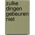 Zulke dingen gebeuren niet