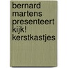 Bernard Martens presenteert Kijk! kerstkastjes door B. Martens