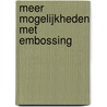 Meer mogelijkheden met embossing door M. Perlot