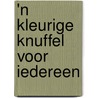 'n Kleurige knuffel voor iedereen by R. Soffers