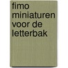 Fimo miniaturen voor de letterbak door W. Hoedeman