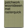 Patchwork woonideeen met rasterquick by M. Kors