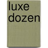 Luxe dozen door D. Sprakel