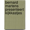 Bernard Martens presenteert kijkkastjes door B. Martens