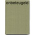 Onbeteugeld
