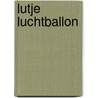 Lutje Luchtballon door K. Kordon