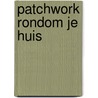 Patchwork rondom je huis by C. Kroezen